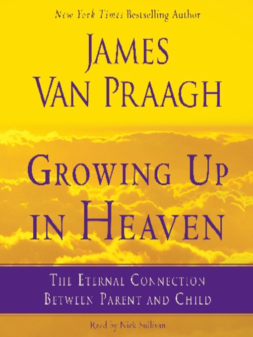 Title details for Growing Up in Heaven by James Van Praagh - Available